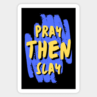 Pray Then Slay Magnet